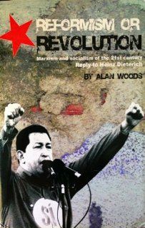 Reformism or revolution. Marxism and socialism of the 21st century Alan Woods 9781900007344 Books