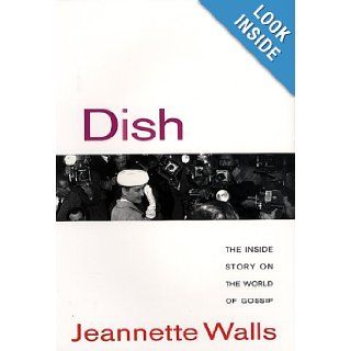 Dish The Inside Story on the World of Gossip Jeannette Walls 9780380978212 Books