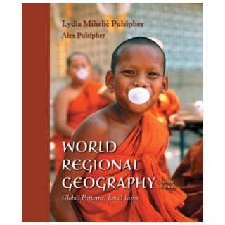 World Regional Geography Global Patterns, Local Lives Lydia Mihelic Pulsipher, Alex Pulsipher 9780716738411 Books
