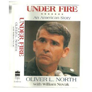 Under Fire An American Story Oliver L. North 9780060183349 Books