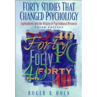 Forty Studies That Changed Psychology Explorations into the History of Psychological Research (9780139227257) Roger R. Hock Books