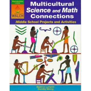 Multicultural Science and Math Connections Middle School Projects and Activities Beatrice Lumpkin, Dorothy Strong, Scott W. Earle 9780825126598 Books
