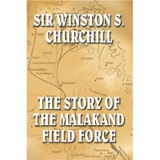 The Story of the Malakand Field Force (9781557426574) Sir Winston S. Churchill Books