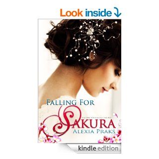 Falling For Sakura (Falling For Sakura Trilogy, #1) eBook Alexia Praks Kindle Store