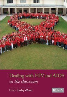 Dealing with HIV and AIDS in the Classroom Lesley Wood 9780702176852 Books