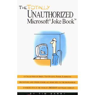 The Totally Unauthorized Microsoft Joke Book Tim Barry 9780966741704 Books