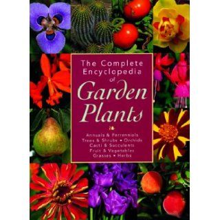The Complete Encyclopedia of Garden Plants Kate Bryant, Geoff Bryant 9781592231942 Books
