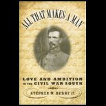 All That Makes a Man  Love and Ambition in the Civil War South