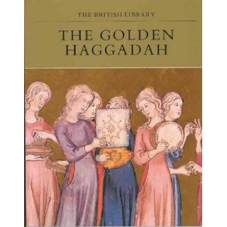 The Golden Haggadah (The British Library manuscripts in colour series) Bezalel Narkiss 9780712303910 Books