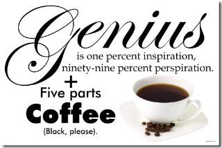 Genius is One Percent Inspiration Plus 99 Percent Perspiration Plus 5 parts coffee (black please)   Funny Humor Joke Poster  Prints  