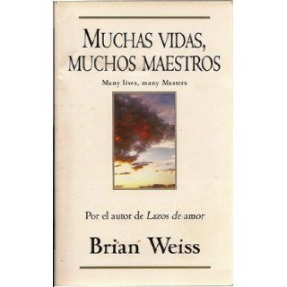 Muchas Vidas, Muchos Maestros (Spanish Edition) Brian Weiss 9788440673541 Books
