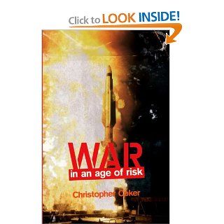War in an Age of Risk (9780745642888) Christopher Coker Books