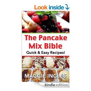 The Pancake Mix Bible Quick & Easy Recipes   Kindle edition by Maggie Ingles. Cookbooks, Food & Wine Kindle eBooks @ .