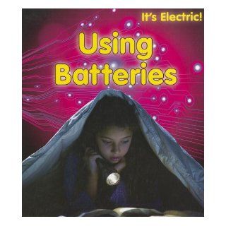 Using Batteries (It's Electric) Chris Oxlade 9781432956806  Children's Books