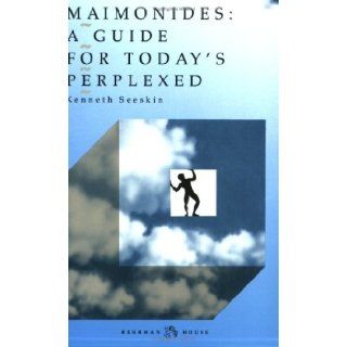 Maimonides A Guide for Today's Perplexed [Paperback] [1996] (Author) Kenneth Seeskin Books