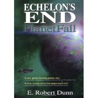 Echelon's End Planetfall (9781560235446) E. Robert Dunn, Robert E. Dunn Books