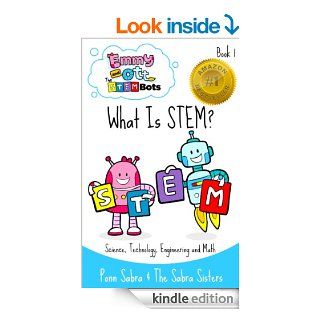 What Is STEM? Making Science, Technology, Engineering & Math Fun and Easy (Ages 3 8) (Emmy and Ott   The STEMBots Book 1)   Kindle edition by JuJu Sabra, JoJo Sabra, GiGi Sabra, Ponn Sabra, Habeeba Husain. Children Kindle eBooks @ .