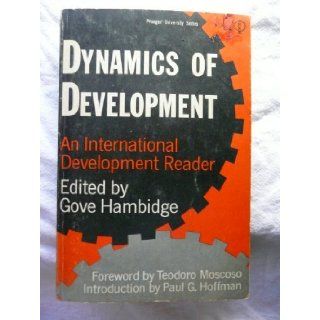Dynamics of Development An International Development Reader Gove Hambidge Books