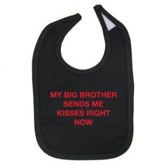 So Relative My Big Brother Sends Me Kisses Right Now Cotton Baby Bib (Black) Clothing