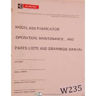 Whitney 650 Fabricator, Duplicator, Owner's Operation   Maintenance   Parts & Drawings Manual Whitney Books