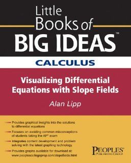 Calculus Visualizing Differential Equations W/slop Fields (Little Books of Big Ideas) Alan Lipp 9781413813227 Books