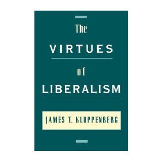 The Virtues of Liberalism James T. Kloppenberg 9780195140569 Books