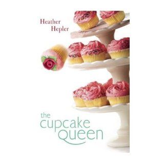 The Cupcake Queen[ THE CUPCAKE QUEEN ] by Hepler, Heather (Author) Sep 17 09[ Hardcover ] Heather Hepler Books
