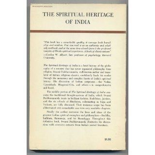 The Spiritual Heritage of India A Clear Summary of Indian Philosophy and Religion Swami Prabhavananda, Huston Smith 9780874810356 Books