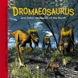 Dromaeosaurus and Other Dinosaurs of the North (Dinosaur Find) Dougal Dixon, Steve Weston, James Field 9781404827455  Kids' Books
