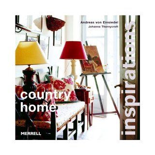 Country Home (Inspirations (Merrell)) Andreas Von Einsiedel, Johanna Thornycroft Books