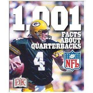 1, 001 Facts About Quarterbacks (NFL Backpack Books) DK Publishing 0635517098600 Books