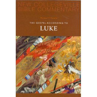 The Gospel According to Luke New Testament (New Collegeville Bible Commentary. New Testament; Volume 3) Michael F. Patella OSB 9780814628621 Books
