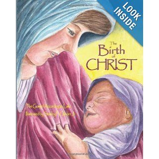The Birth of Christ The Gospel According to Luke, Stanley F Gilmore Jr 9781937004125 Books