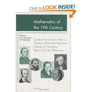 Mathematics of the 19th Century Function Theory According to Chebyshev Ordinary Differential Equations Calculus of Variations Theory of Finite Differences (v. 3) A.N. Kolmogorov, A.P. Yushkevich 9783764358457 Books