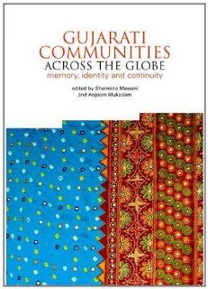 Gujarati Communities Across The Globe Memory, Identity and Continuity Sharmina Mawani, Anjoom Mukadam 9781858565026 Books