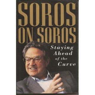 Soros on Soros Staying Ahead of the Curve (9780471119777) George Soros Books
