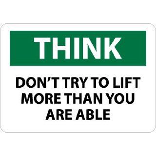 Think, Don'T Try To Lift More Than You Are Able, 7X10, Rigid Plastic Industrial Warning Signs