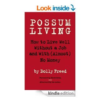 Possum Living How to Live Well Without a Job and with (Almost) No Money eBook Dolly Freed, David Gates Kindle Store