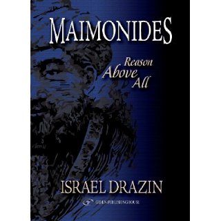 Maimonides Reason Above All Israel Drazin 9789652294319 Books