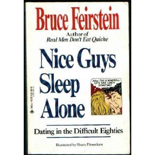 Nice Guys Sleep Alone Dating in the Difficult Eighties Bruce Feirstein, Shary Flenniken 9780440564287 Books