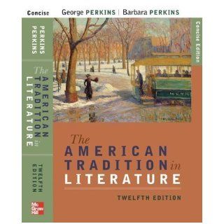 The American Tradition in Literature (concise) book alone 12th (twelfth) Edition by Perkins, George, Perkins, Barbara [2008] Books