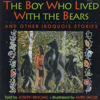 Boy Who Lived With Bears and Other Iroquois Stories Joseph Bruchac 9780060212872  Kids' Books