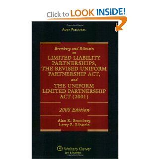 Bromberg & Ribstein on Limited Liability Partnerships, the Revised Uniform Partnership Act, and the Uniform Limited Partnership Act, 2008 Edition (9780735566804) Alan R. Bromberg, Larry E. Ribstein Books
