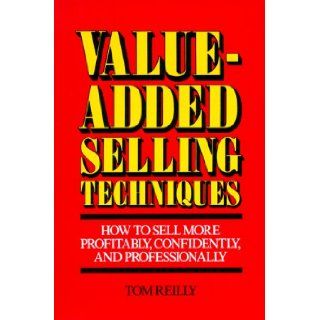 Value Added Selling Techniques Tom Reily, Thomas P. Reilly, Tom Reilly 9780865532052 Books