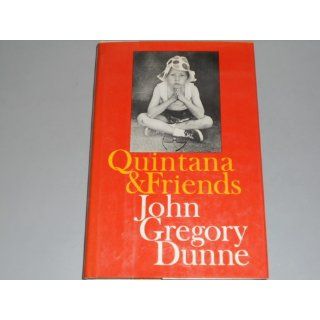 Quintana and Friends A Collection of Essays John Gregory Dunne 9780525186755 Books