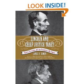 Lincoln and Chief Justice Taney Slavery, Secession, and the President's War Powers (Simon & Schuster Lincoln Library) eBook James F. Simon Kindle Store