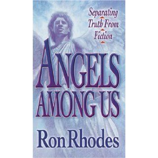 Angels Among Us Ron Rhodes 9780736907019 Books