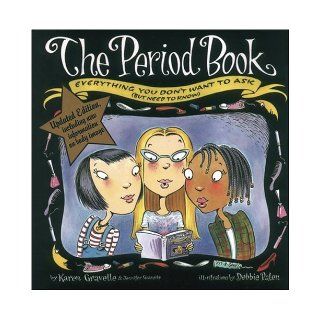The Period Book, Updated Edition Everything You Don't Want to Ask (But Need to Know) Karen Gravelle, Debbie Palen 9780802777362  Kids' Books