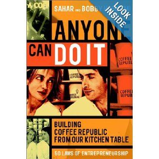 Anyone Can Do It Building Coffee Republic from our Kitchen Table   57 Real Life Laws on Entrepreneurship Sahar Hashemi, Bobby Hashemi 9781841122045 Books