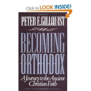 Becoming Orthodox A Journey to the Ancient Christian Faith (9780962271335) Peter E. Gillquist Books